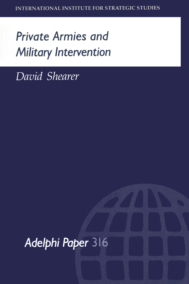 David Shearer Private Armies and Military Intervention Adelphi Paper 316 - photo 1