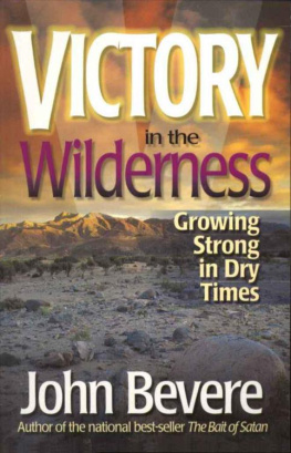 John Bevere Victory in the wilderness : growing strong in dry times