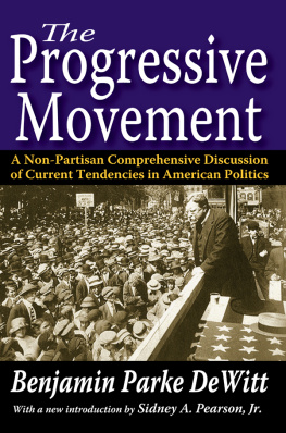 Benjamin Parke DeWitt - The Progressive Movement: A Non-Partisan Comprehensive Discussion of Current Tendencies in American Politics