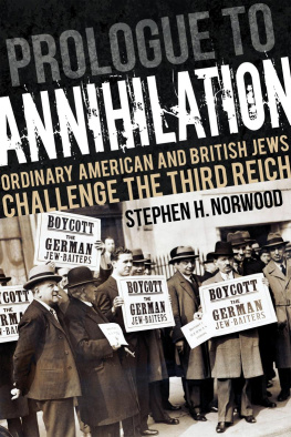 Stephen H. Norwood - Prologue to Annihilation: Ordinary American and British Jews Challenge the Third Reich