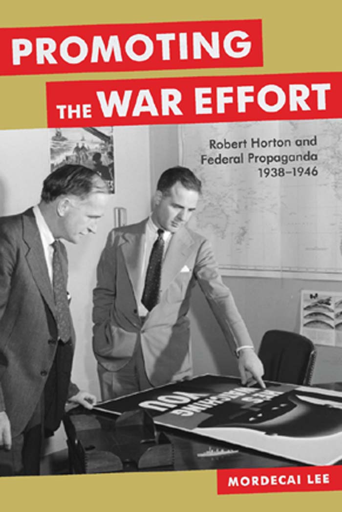 PROMOTING THE WAR EFFORT MEDIA AND PUBLIC AFFAIRS Robert Mann Series Editor - photo 1