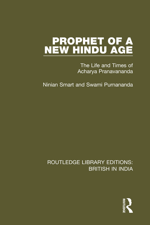 ROUTLEDGE LIBRARY EDITIONS BRITISH IN INDIA Volume 19 Prophet of a New Hindu - photo 1