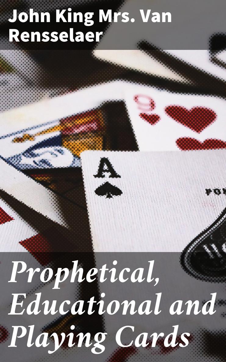 John King Mrs Van Rensselaer Prophetical Educational and Playing Cards - photo 1