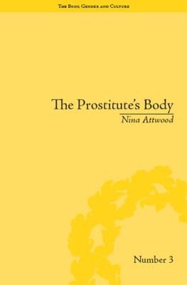 Nina Attwood - The Prostitutes Body: Rewriting Prostitution in Victorian Britain (The Body, Gender and Culture)