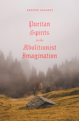 Kenyon Gradert Puritan Spirits in the Abolitionist Imagination