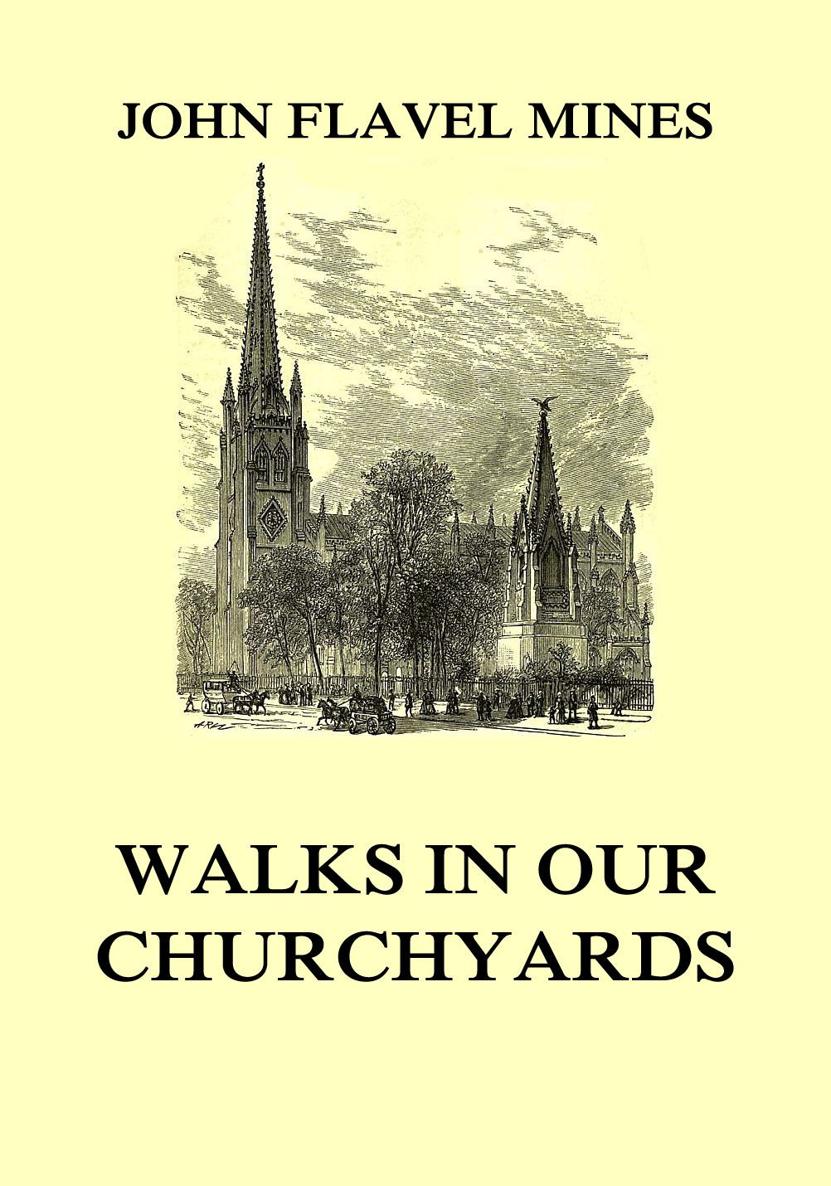 Walks in our Churchyards JOHN FLAVEL MINES Walks in our churchyards J F - photo 1