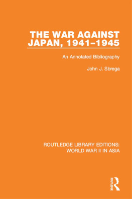 John J. Sbrega - The War Against Japan, 1941-1945: An Annotated Bibliography