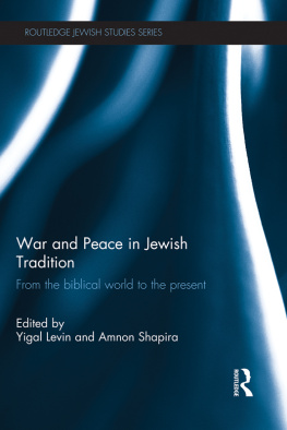 Yigal Levin (editor) - War and Peace in Jewish Tradition: From the Biblical World to the Present (Routledge Jewish Studies Series)