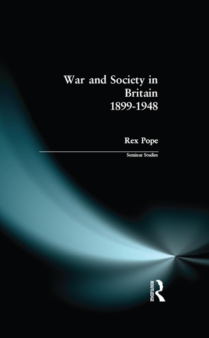 War and Society in Britain 18991948 Rex Pope First published 1991 by - photo 1