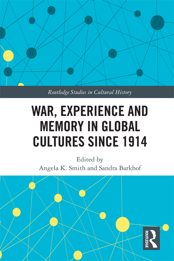 War Experience and Memory in Global Cultures Since 1914 This edited collection - photo 1