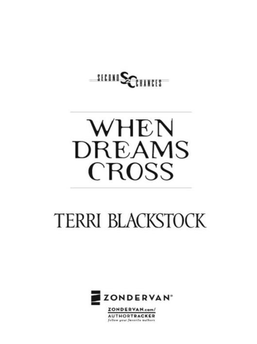 ZONDERVAN When Dreams Cross Copyright 1996 by Terri Blackstock All rights - photo 2