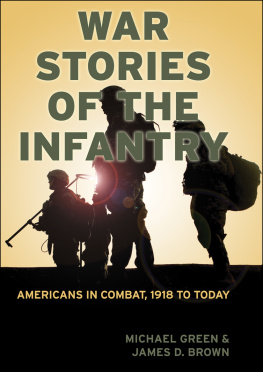 Michael Green War Stories of the Infantry: Americans in Combat, 1918 to Today