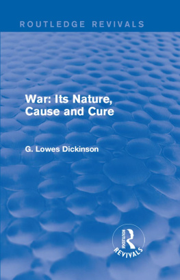 G. Lowes Dickinson - War: Its Nature, Cause and Cure