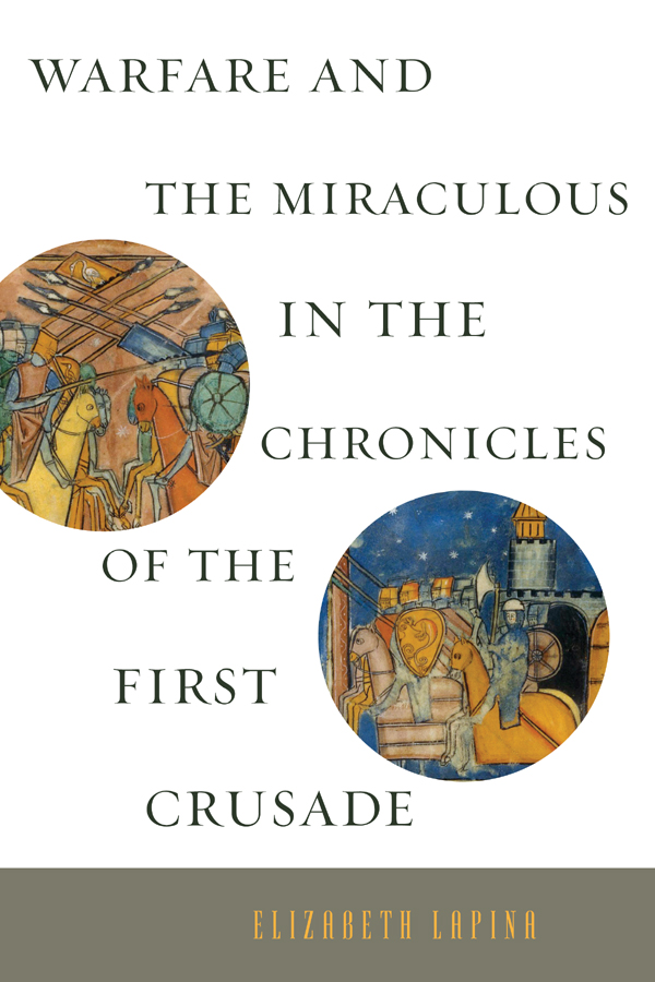 Warfare and the Miraculous in the Chronicles of the First Crusade Warfare - photo 1