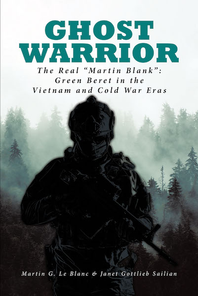 Ghost Warrior The Real Martin Blank Green Beret in the Vietnam and Cold - photo 1