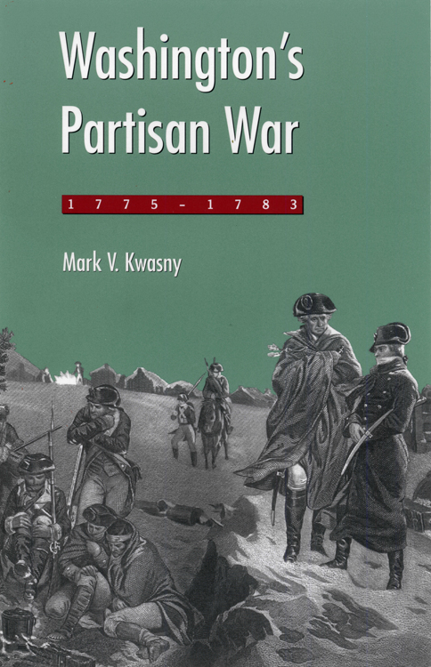 Washingtons Partisan War 17751783 Mark V Kwasny Washingtons Partisan - photo 1