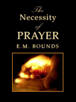 Edward M Bounds - The necessity of prayer