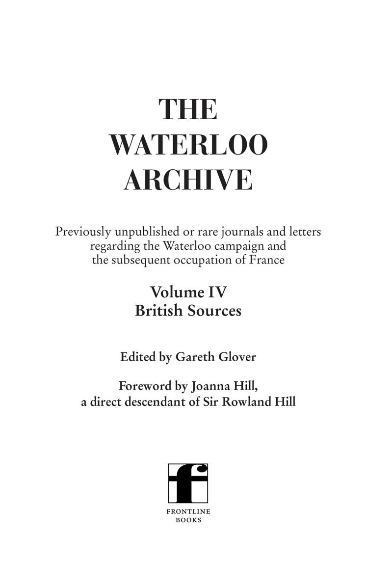 The Waterloo Archive Volume IV This edition published in 2012 by - photo 2