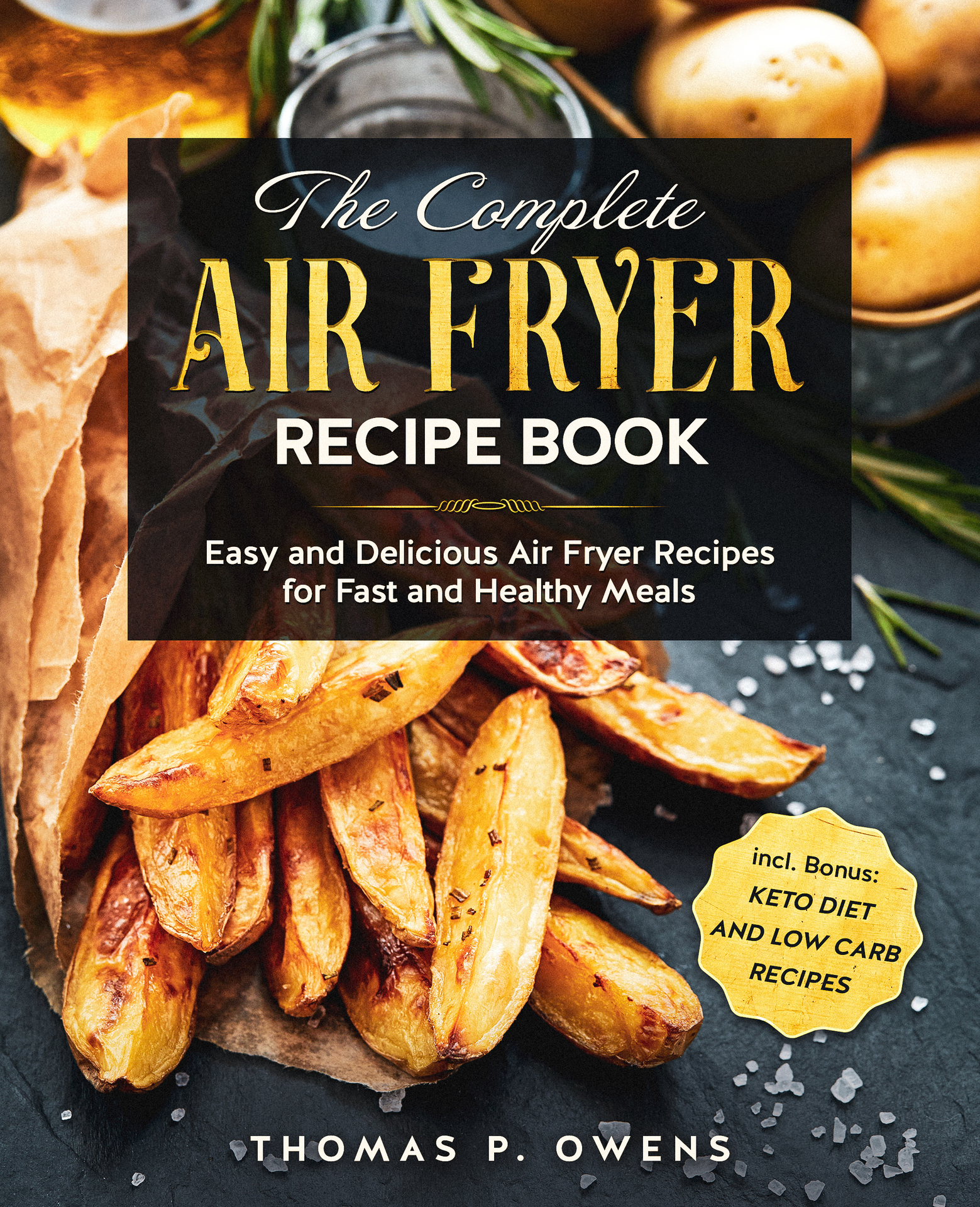 The Complete Air Fryer Recipe Book Easy and Delicious Air Fryer Recipes for - photo 1