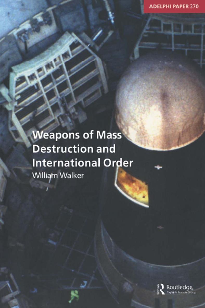 Weapons of Mass Destruction and International Order William Walker First - photo 1