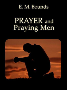 Edward M Bounds - Prayer and praying men