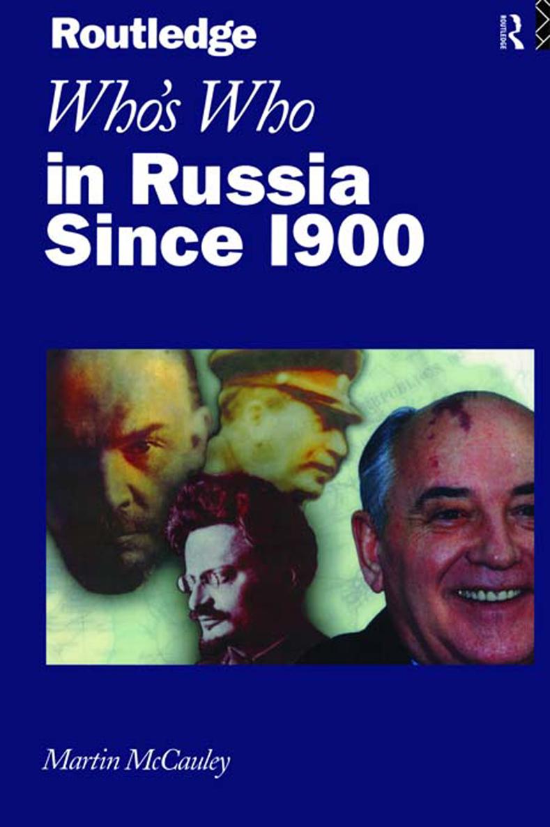 Whos Who in Russia Since 1900 Martin McCauley is Senior Lecturer in Politics - photo 1