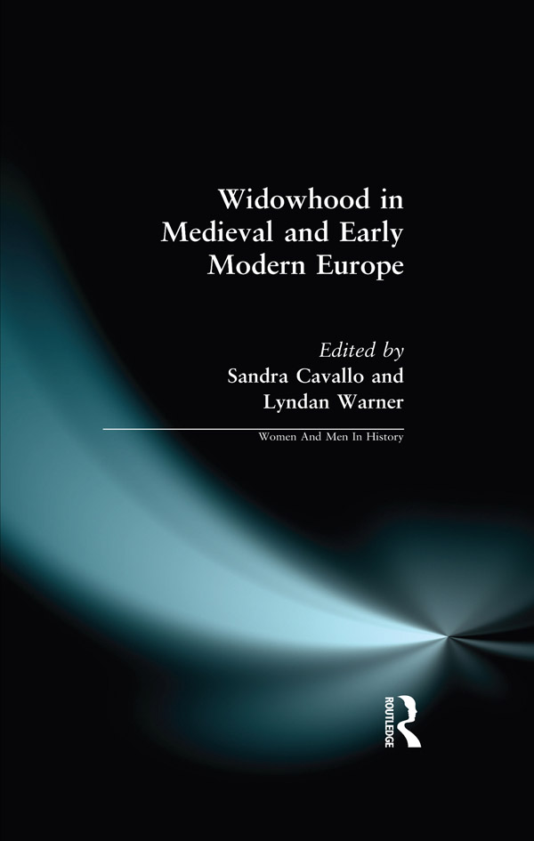 Widowhood in Medieval and Early Modern Europe WOMEN AND MEN IN HISTORY This - photo 1