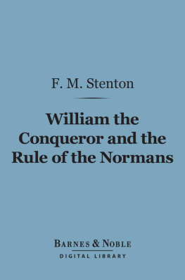 F. M. (Frank Merry) Stenton - William the Conqueror and the Rule of the Normans