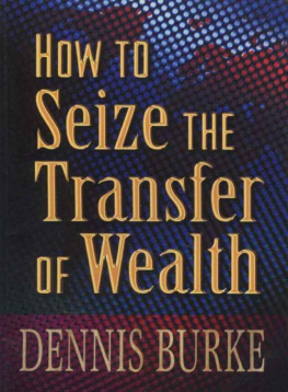 Dennis Burke - How To Seize TheTransfer Of Wealth