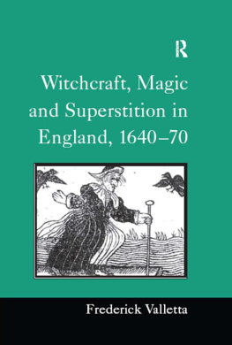 Frederick Valletta - Witchcraft, Magic and Superstition in England, 1640–70