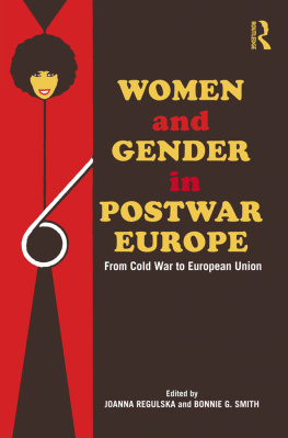 Joanna Regulska Women and Gender in Postwar Europe: From Cold War to European Union