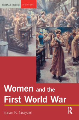 Susan R. Grayzel Women and the First World War