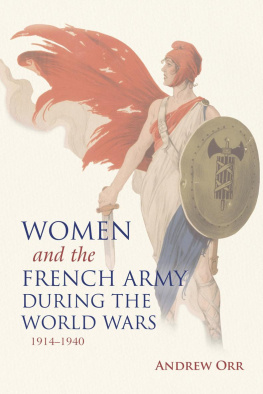 Andrew Orr - Women and the French Army during the World Wars, 1914–1940