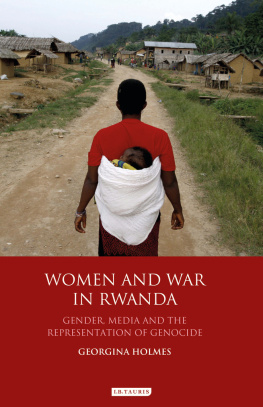 Georgina Holmes Women and War in Rwanda: Gender, Media and the Representation of Genocide