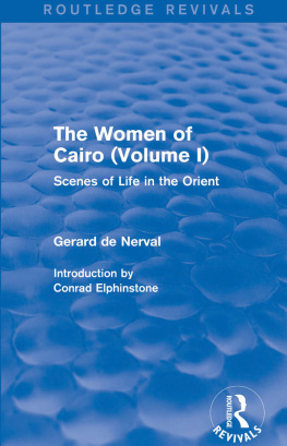 Gerard De Nerval The Women of Cairo: Volume I (Routledge Revivals): Scenes of Life in the Orient