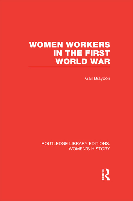 Routledge Library Editions Womens History Women Workers in the First World War - photo 1