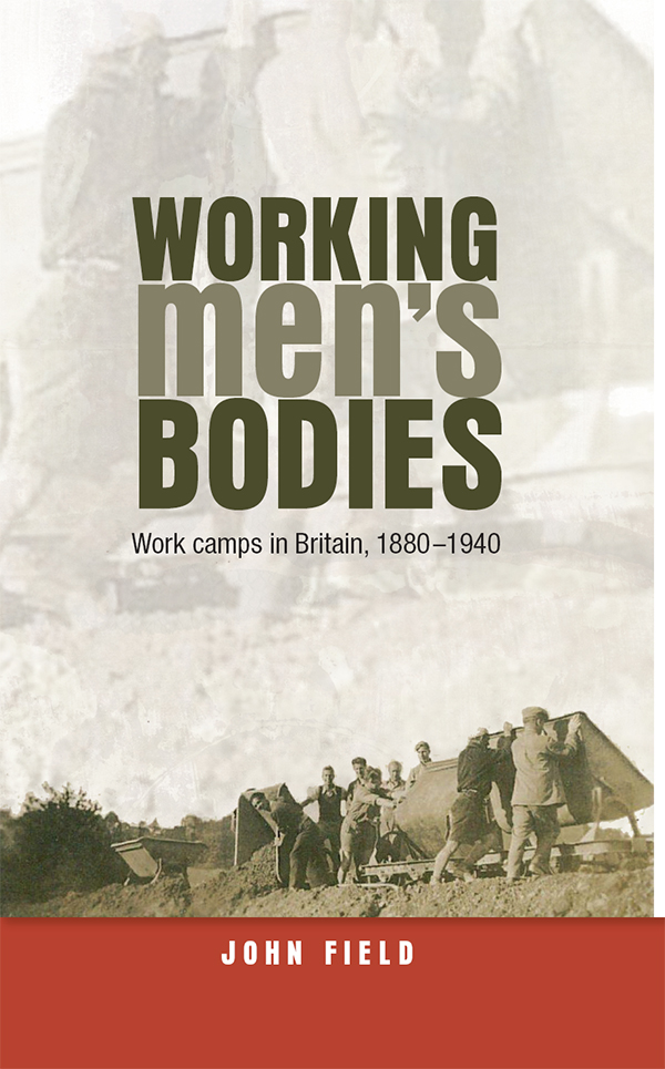 Working mens bodies Working mens bodies Work camps in Britain 18801940 - photo 1