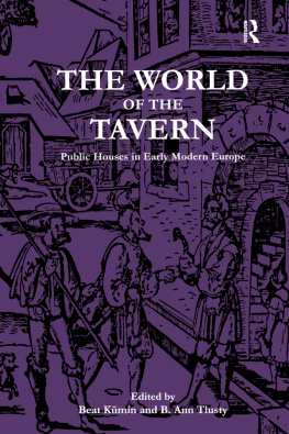 Beat Kümin - The World of the Tavern: Public Houses in Early Modern Europe