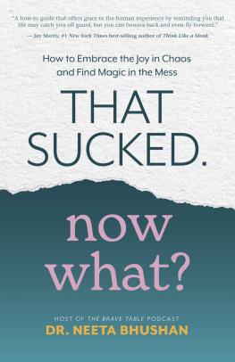 Dr. Neeta Bhushan - That Sucked. Now What?: How to Embrace the Joy in Chaos and Find Magic in the Mess