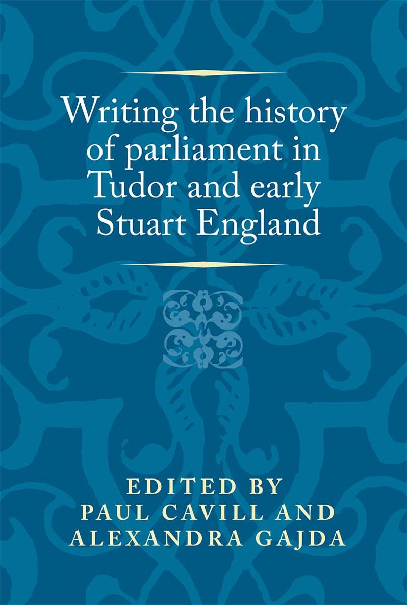 Writing the history of parliament in Tudor and early Stuart England - photo 1