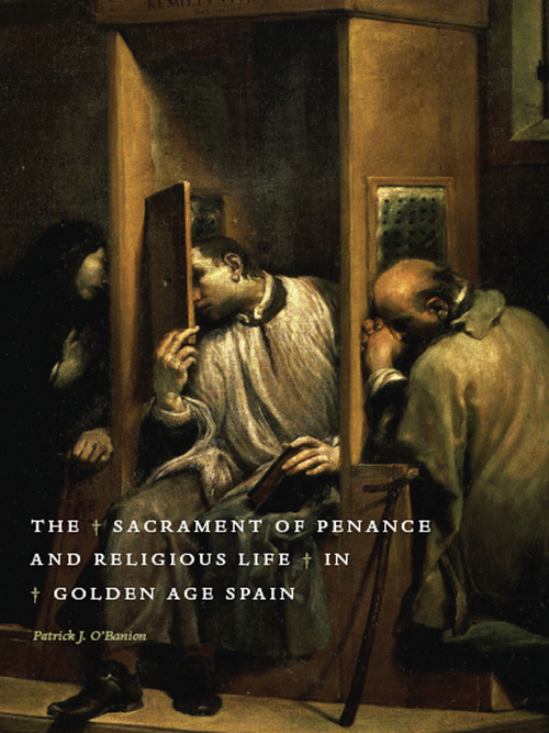 Early modern Spain THE SACRAMENT OF PENANCE AND RELIGIOUS LIFE IN GOLDEN AGE - photo 1