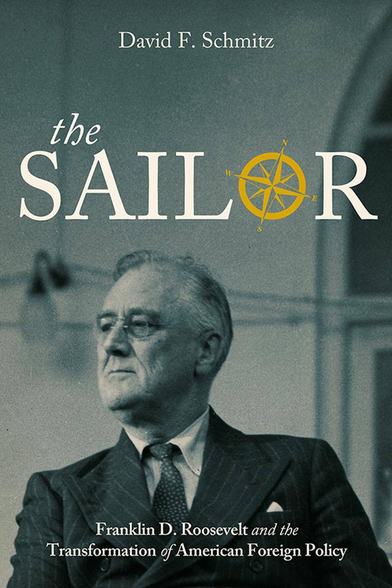 The Sailor The Sailor Franklin D Roosevelt and the Transformation of American - photo 1