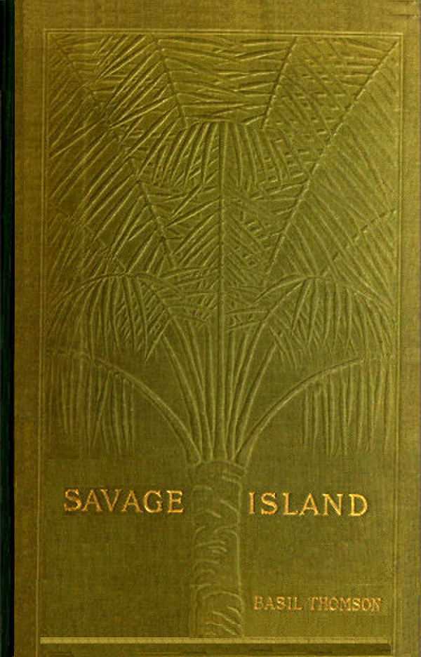 SAVAGE ISLAND BY THE SAME AUTHOR South Sea Yarns The Diversions of a - photo 1