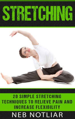 Notliar - Stretching: 20 Simple Stretching Techniques to Relieve Pain and Increase Flexibility