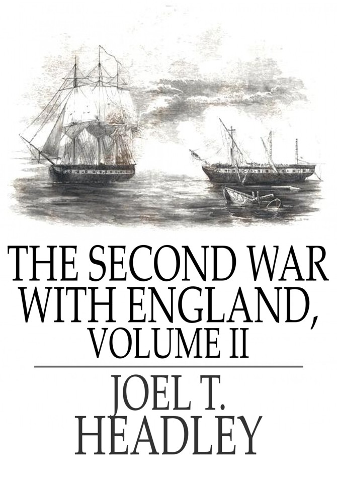 THE SECOND WAR WITH ENGLAND VOLUME II JOEL T HEADLEY The Second - photo 1