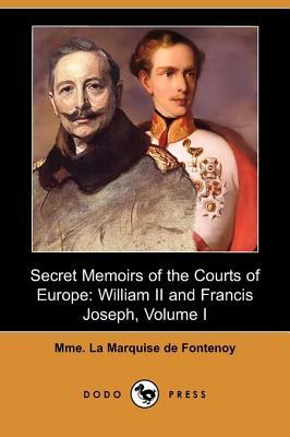 SECRET MEMOIRS William II and Francis Joseph VOLUME I Illustration WILLIAM II - photo 1