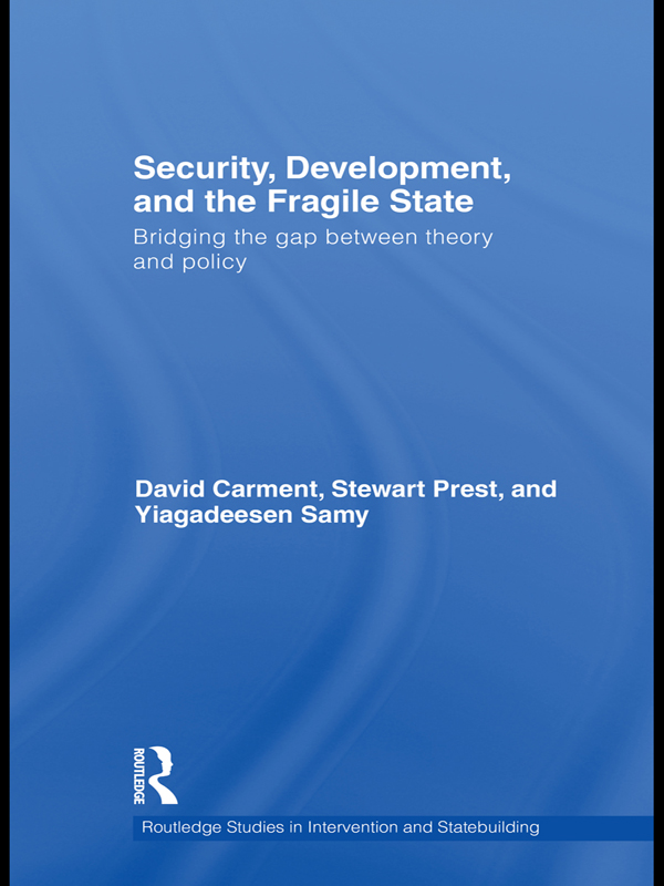 Security Development and the Fragile State This book provides theoretical - photo 1