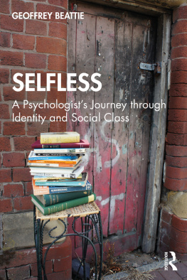 Geoffrey Beattie - Selfless: A Psychologists Journey through Identity and Social Class