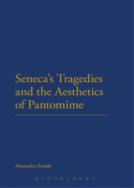 Alessandra Zanobi - Senecas Tragedies and the Aesthetics of Pantomime