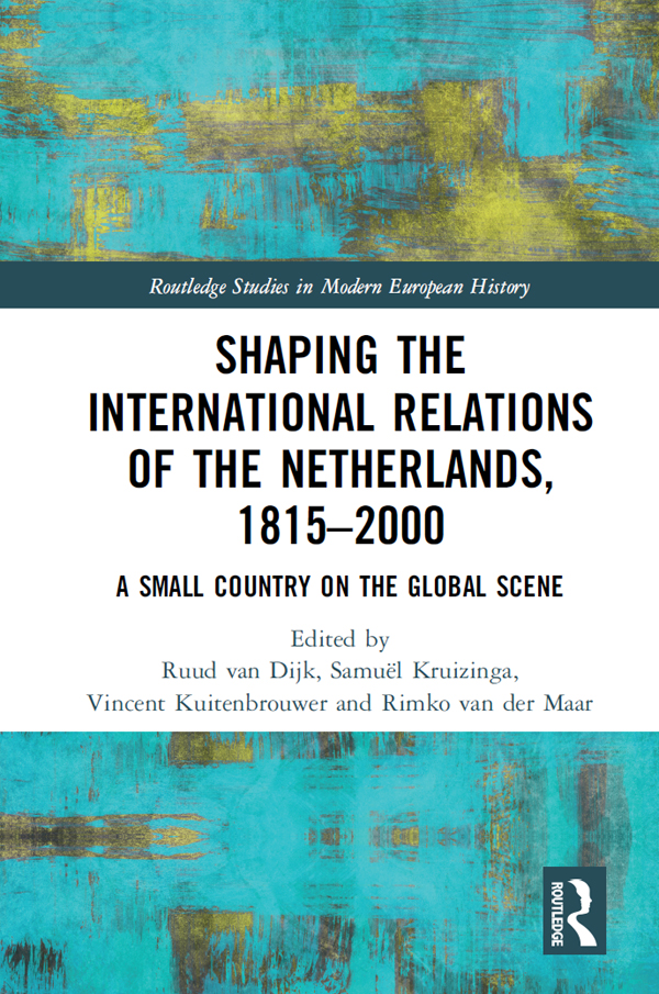 Shaping the International Relations of the Netherlands 18152000 This book - photo 1